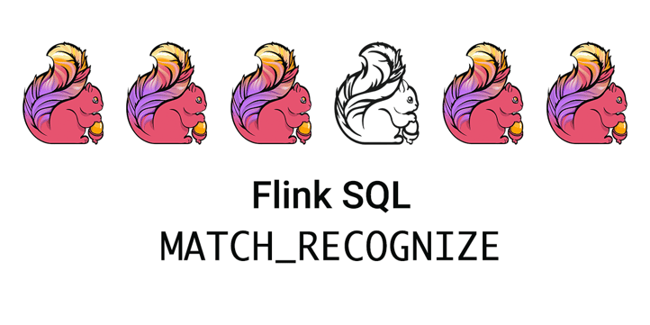 Apache Flink, MATCH_RECOGNIZE, Flink SQL, stream processing, data processing