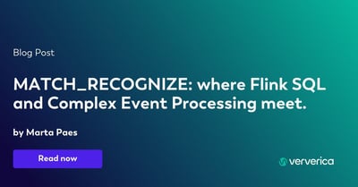  MATCH_RECOGNIZE: where Flink SQL and Complex Event Processing meet.