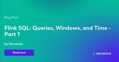 Flink SQL: Queries, Windows, and Time - Part 1