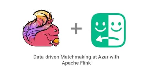 Data driven Matchmaking, Azar, Flink, Apache Flink, Use Case, event streaming